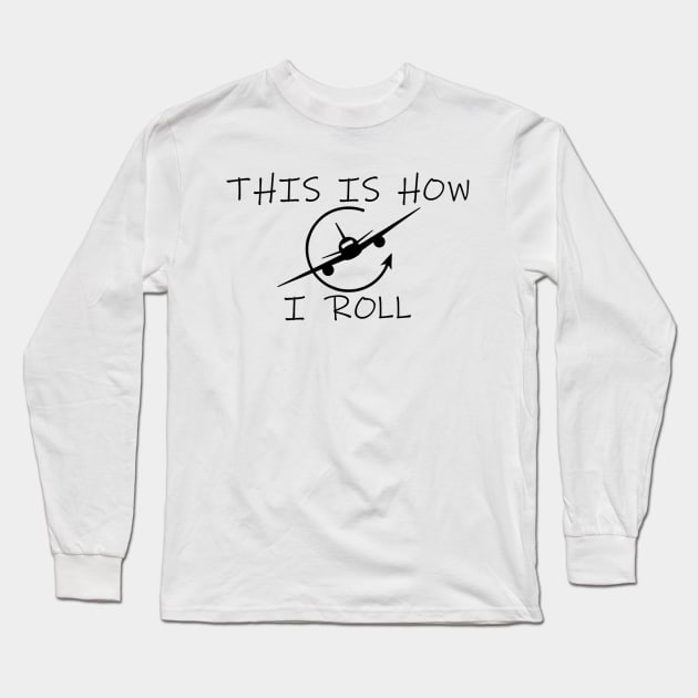 This is How I Roll Long Sleeve T-Shirt by icecreamassassin